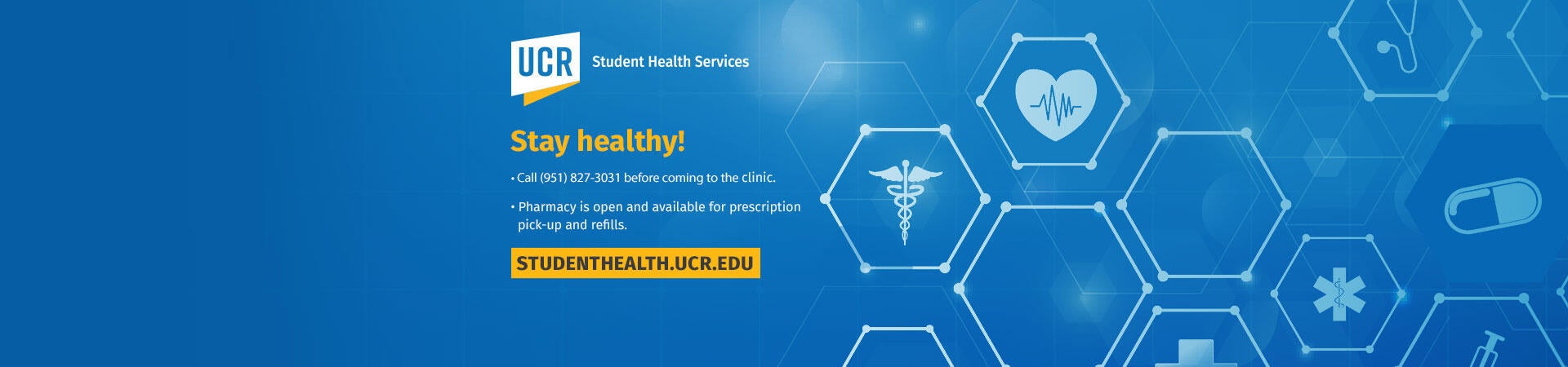 Stay healthy! STUDENTHEALTH.UCR.EDU